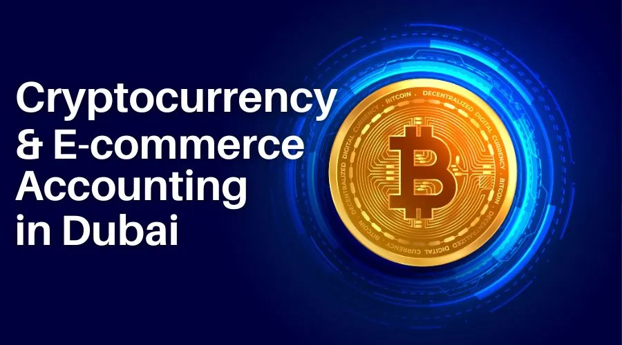Cryptocurrency & E-commerce Accounting in Dubai