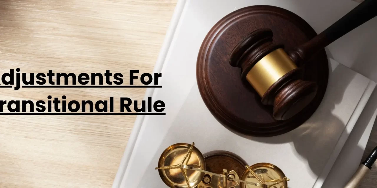 Adjustments For Transitional Rules