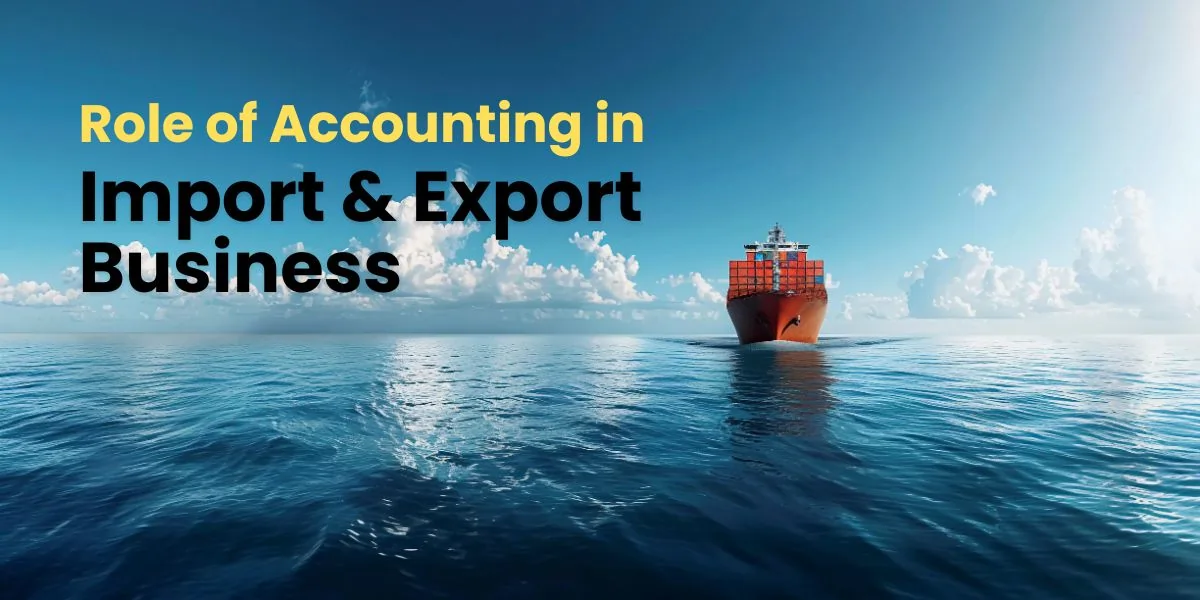 Role Of Accounting In Import & Export Business