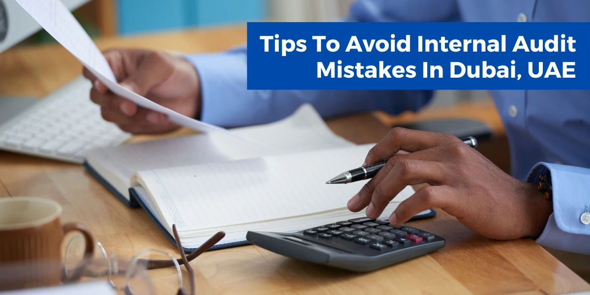 Tips To Avoid Internal Audit Mistakes In Dubai, UAE