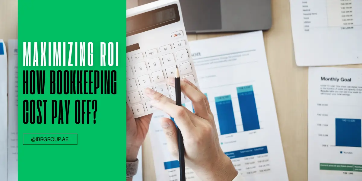 Maximizing ROI: Know How Bookkeeping Cost Pay Off