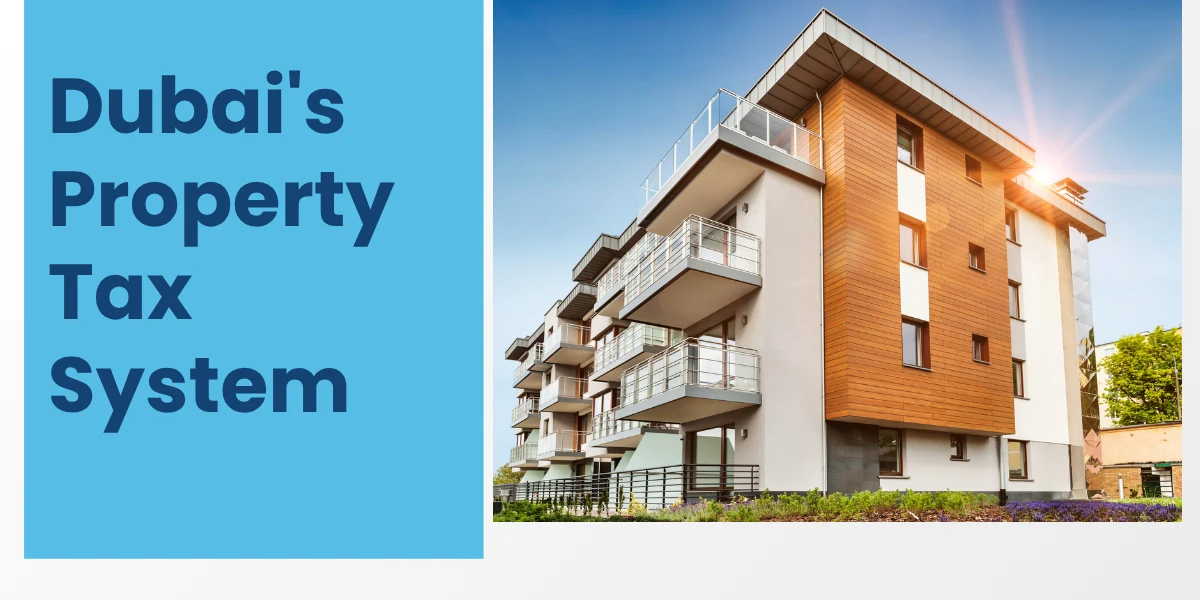 Comprehending Dubai’s Property Tax System
