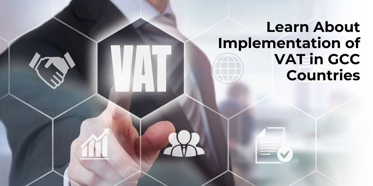 Learn About Implementation of VAT in GCC Countries