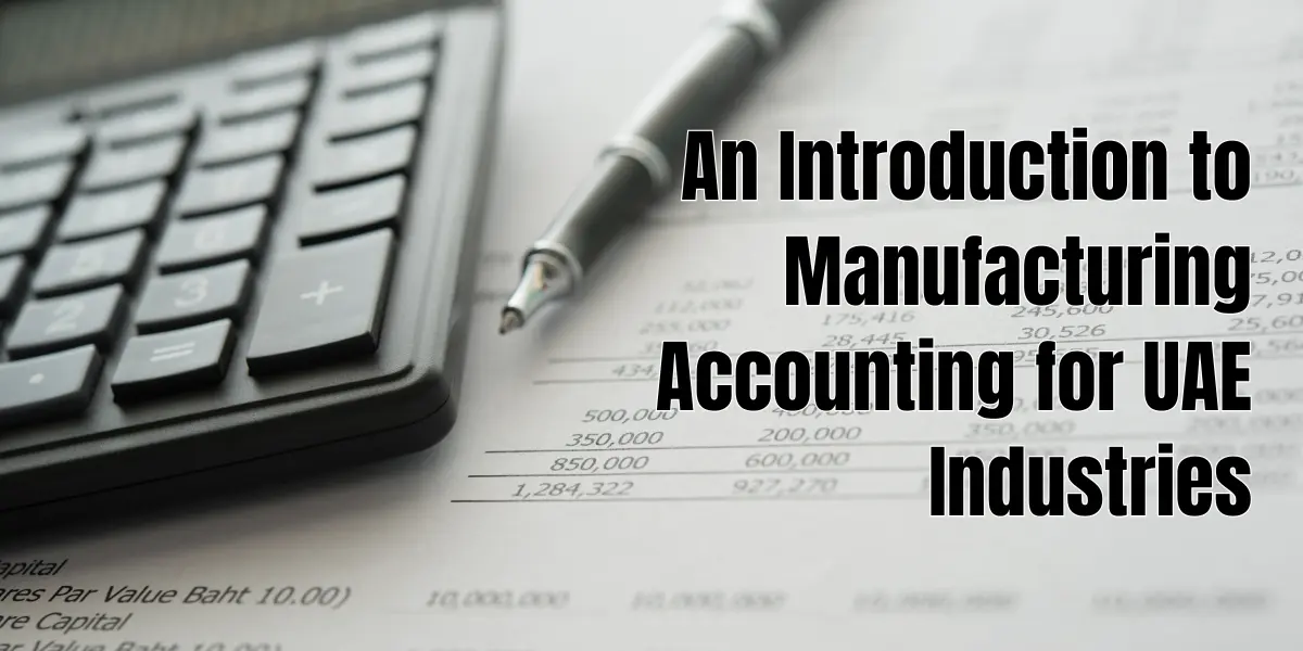 An Introduction to Manufacturing Accounting for UAE Industries