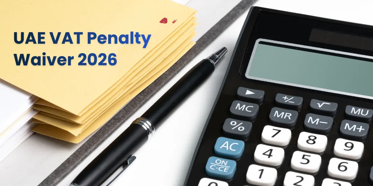 A Guide To UAE VAT Penalty Waiver 2026