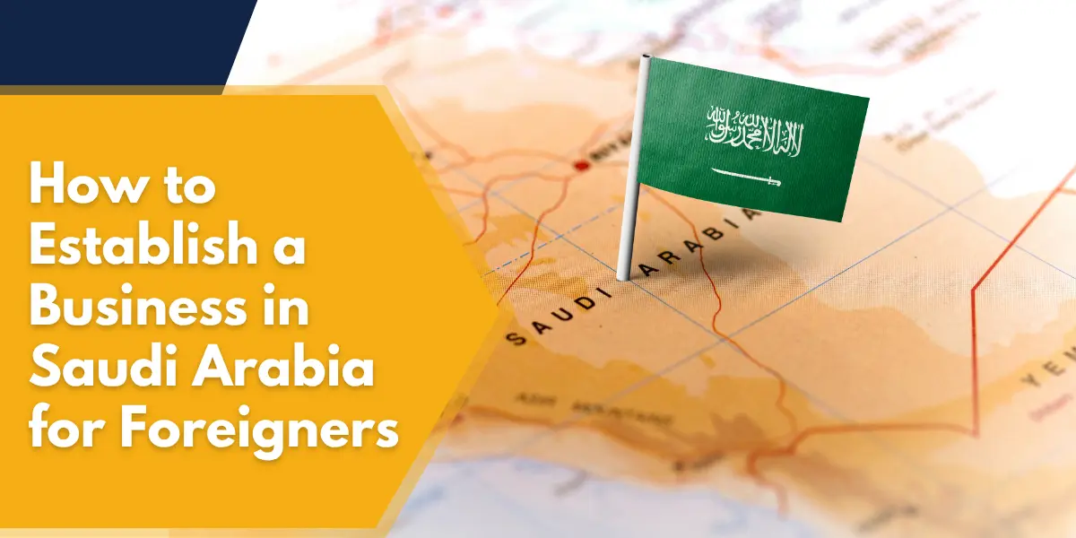 How to Establish a Business in Saudi Arabia for Foreigners 