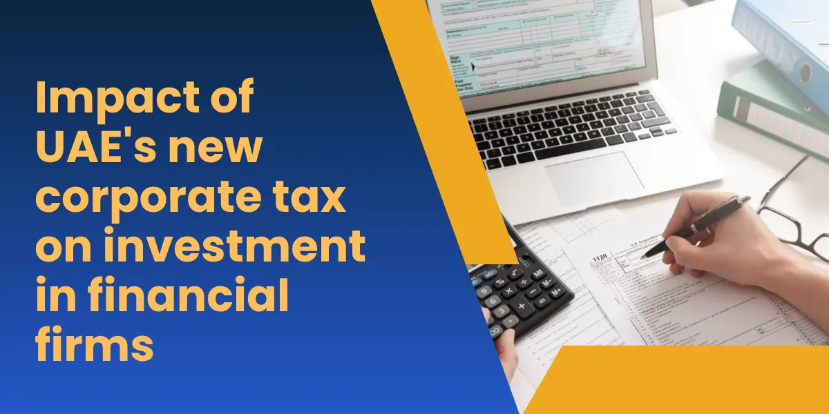 Impact of UAE’s New Corporate Tax Regime on Investment In Financial Firms