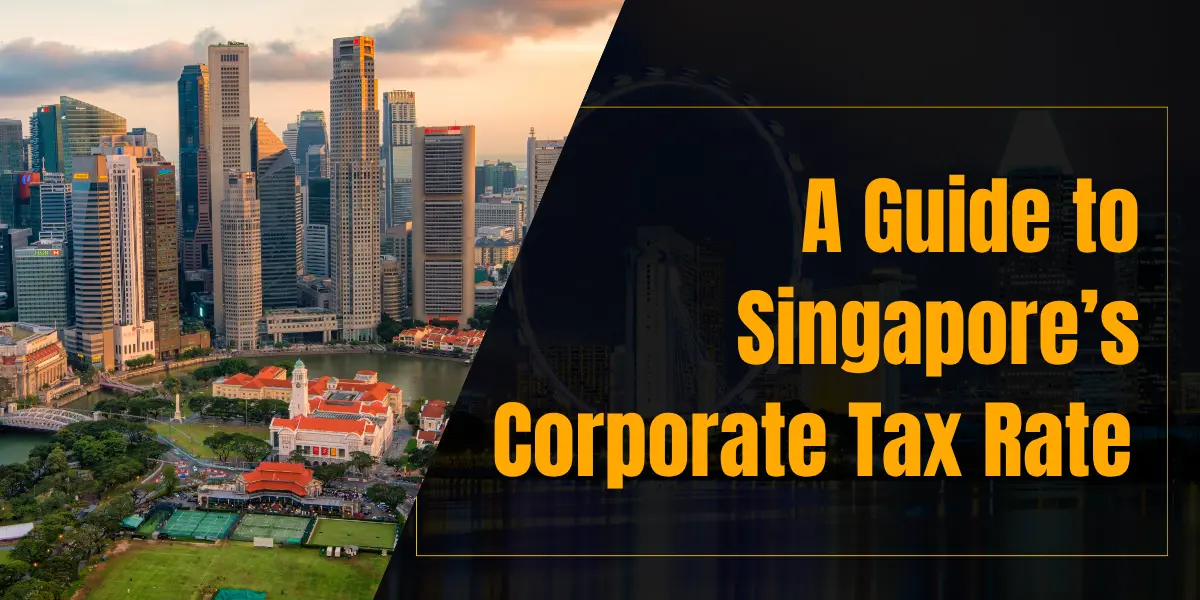 A Guide to Singapore’s Corporate Tax Rate