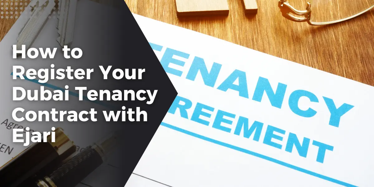 How to Register Your Dubai Tenancy Contract with Ejari